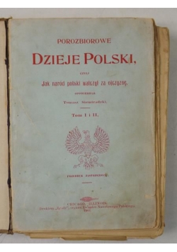 Porozbiorowe dzieje Polski: czyli jak naród Polski walczył za ojczyznę, T. I-II, 1903 r.
