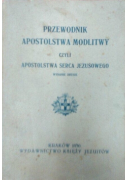 Przewodnik apostolstwa modlitwy czyli apostolstwa serca Jezusowego, 1930
