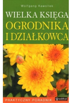 Wielka księga ogrodnika i działkowca