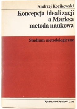 Koncepcja idealizacji a Marksa metoda naukowa