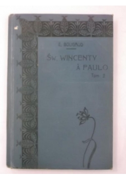 Bougaud E. - Św. Wincenty a Paulo, Tom II, 1912 r.
