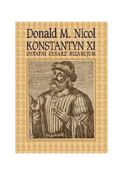 Konstantyn XI. Ostatni cesarz Bizancjum