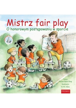 Mistrz fair play O honorowym postępowaniu w sporcie