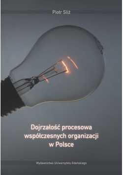 Dojrzałość procesowa współczesnych organizacji w Polsce