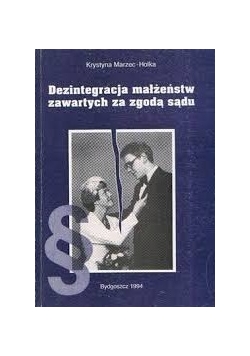 Dezintegracja małżeństw zawartych za zgodą sądu