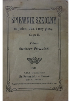 Śpiewnik Szkolny na jeden, dwa i trzy głosy, cz. II, 1932r.