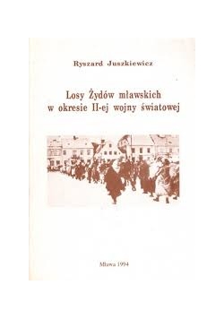 Losy Żydów mławskich w okresie II-ej wojny światowej