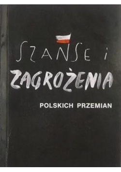 Szanse i zagrożenia polskich przemian