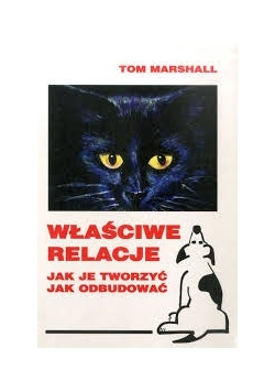 Właściwe relacje, jak je tworzyć jak je odbudowac