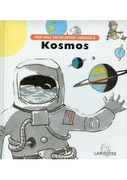 Kosmos. Moje małe encyklopedie Larousse'a