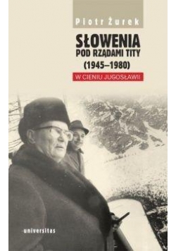 Słowenia pod rządami Tity (19451980). W cieniu..