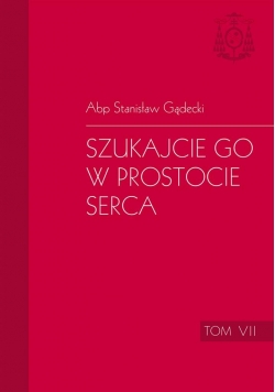 Homilie (VII). Szukajcie Go w prostocie serca