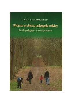 Wybrane problemy pedagogiki rodziny
