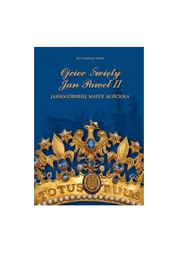Ojciec Święty Jan Paweł II Jasnogórskiej matce kościoła, Nowa