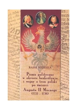 Pisma polityczne w okresie bezkrólewia i wojny o tron polski po śmierci Augusta II Mocnego 1733-1736