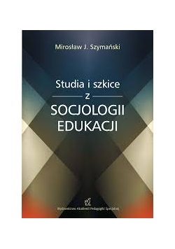 Studia i szkice z socjologii edukacji
