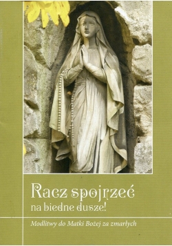 Racz spojrzeć na biedne dusze