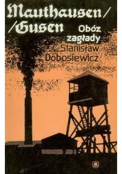 Mauthausen/Gusen - obóz zagłady