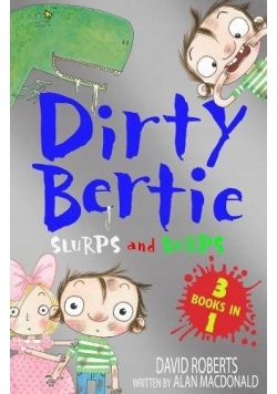 Dirty Bertie slurps and burps