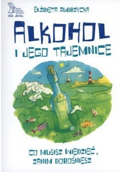 Alkohol i jego tajemnice. Co musisz wiedzieć...