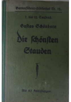 Die schonften Stauden und ihre praftische Derwendung,
