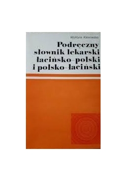 Podręczny słownik lekarski łacińsko-polski i polsko-łaciński