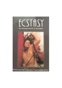 Ecstasy. 10 opowiadań o miłości