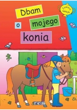 Ja i mój koń. Dbam o mojego konia