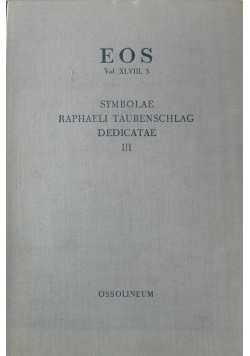 Eos symbolae raphaeli taubenschlag dedicatae III