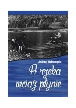 A rzeka wciąż płynie