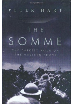 The Somme. The Darkest Hour on the Western Front