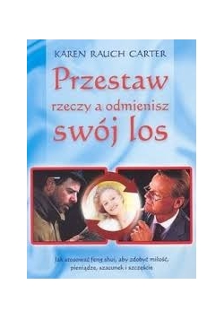 Przestaw rzeczy a odmienisz swój los