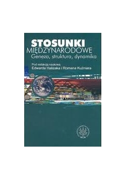 Stosunki międzynarodowe. Geneza struktura dynamika