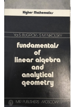 Fundamentals of linear algebra and analytical geometry