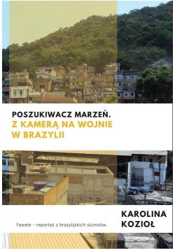 Poszukiwacz marzeń z kamerą na wojnie w Brazylii