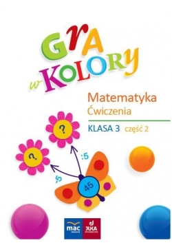 Gra w kolory. Matematyka. Ćwiczenia SP 3 cz.2