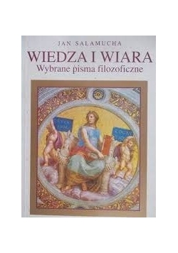 Wiedza i wiara wybrane pisma filozoficzne