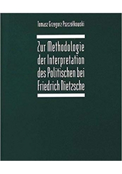 Zur Methodologie der Interpretation des Politischen bei  Friedrich Nietsche