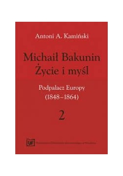 Michał Bakunin. Życie i myśli