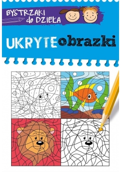 BYSTRZAKI do dzieła. Ukryte obrazki