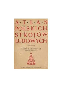 Atlas polskich strojów ludowych. Strój kurpiowski
