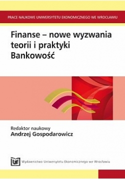Finanse  Nowe Wyzwania Teorii i praktyki Bankowośc