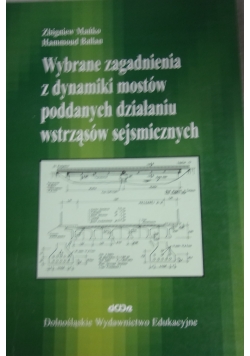 Wybrane zagadnienia z dynamiki mostów poddanych działaniu wstrząsów sejsmicznych