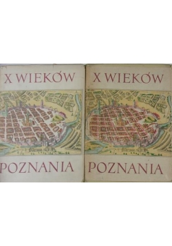 X wieków Poznania, tom I i III