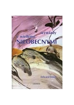 Wywiady z wielkimi nieobecnymi