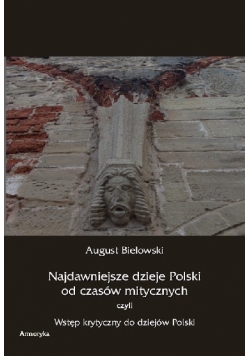 Najdawniejsze dzieje Polski od czasów mitycznych reprint 1850 r