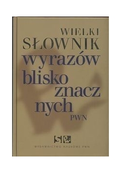 Wielki słownik wyrazów bliskoznacznych PWN