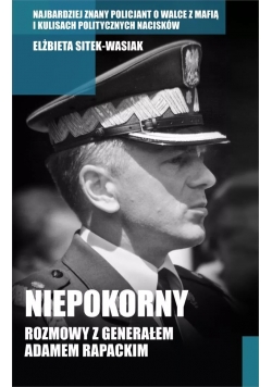 Niepokorny Rozmowy z generałem Adamem Rapackim