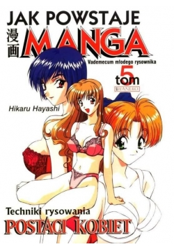 Jak powstaje  Manga techniki rysowania postaci kobiet tom 5