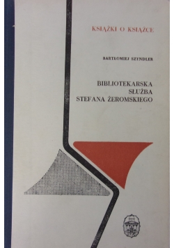 Bibliotekarska służba Stefana Żeromskiego